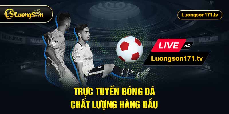 trực tiếp bóng đá hôm nay tại lương sơn tv